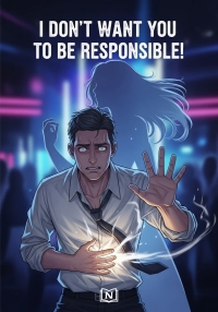 I Don’t Want You To Be Responsible!