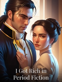 I Got Rich in Period Fiction