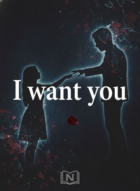 I want you