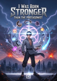 I Was Born Stronger Than The  Protagonist