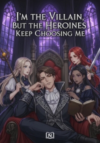 I'm the Villain, But the Heroines Keep Choosing Me