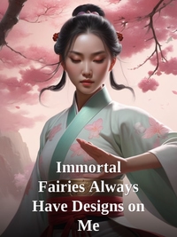 Immortal Fairies Always Have Designs on Me Novel