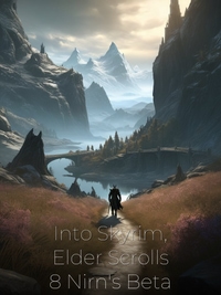 Into Skyrim, Elder Scrolls 8 Nirn's Beta