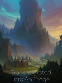 It Seems Like I Got Transmigrated Into An Eroge Novel