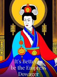 It's Better to be the Empress Dowager