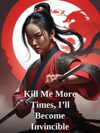 Kill Me More Times, I’ll Become Invincible Novel
