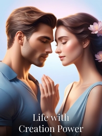 Life with Creation Power