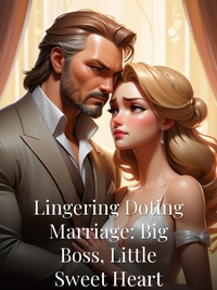 Lingering Doting Marriage: Big Boss, Little Sweet Heart