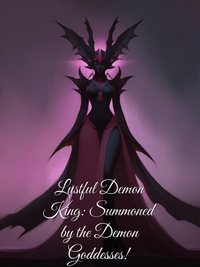 Lustful Demon King: Summoned by the Demon Goddesses!
