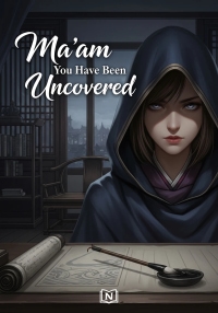 Ma'am You Have Been Uncovered