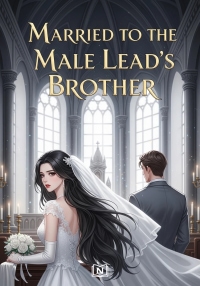 Married to the Male Lead’s Brother