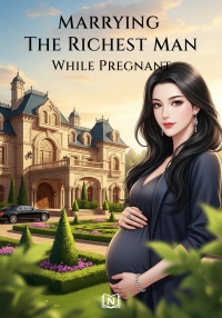 Marrying The Richest Man While Pregnant Novel