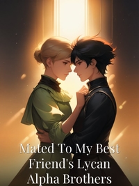 Mated To My Best Friend's Lycan Alpha Brothers