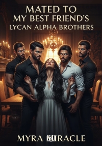 Mated To My Best Friend's Lycan Alpha Brothers