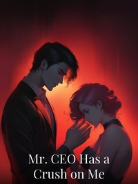 Mr. CEO Has a Crush on Me