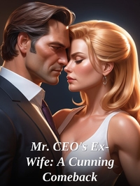 Mr. CEO's Ex-Wife: A Cunning Comeback Novel