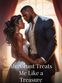 Mr. Grant Treats Me Like a Treasure