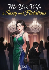 Mr. Ye's Wife is Sassy and Flirtatious