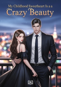 My Childhood Sweetheart Is a Crazy Beauty