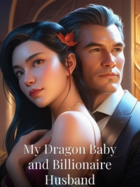 My Dragon Baby and Billionaire Husband