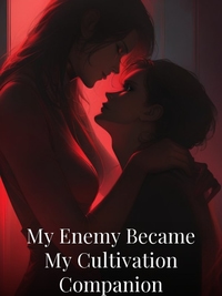 My Enemy Became My Cultivation Companion