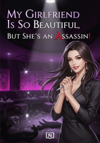My Girlfriend Is So Beautiful, But She's an Assassin!
