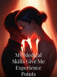 My Medical Skills Give Me Experience Points