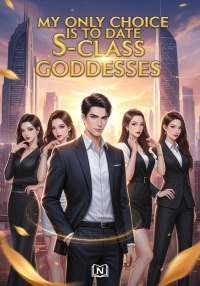 My Only Choice is to Date S-Class Goddesses
