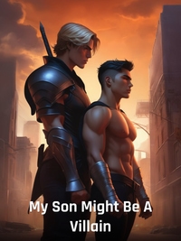 My Son Might Be A Villain