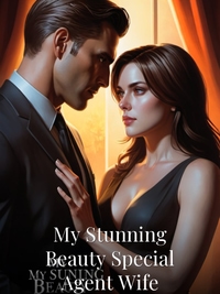 My Stunning Beauty Special Agent Wife