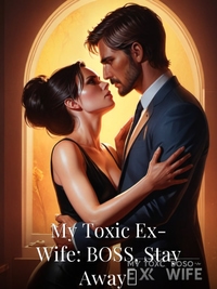 My Toxic Ex-Wife: BOSS, Stay Away！