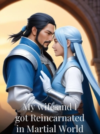 My wife and I got Reincarnated in Martial World