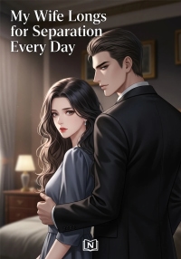 My Wife Longs for Divorce Every Day