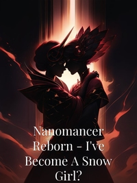 Nanomancer Reborn - I've Become A Snow Girl?