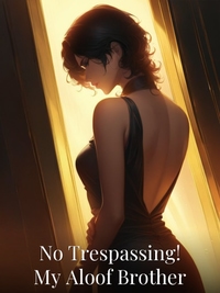 No Trespassing! My Aloof Brother