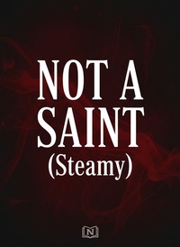 NOT A SAINT (Steamy)
