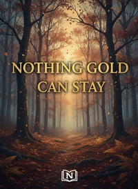 Nothing Gold Can Stay
