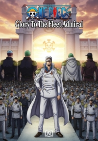 One Piece : Glory To The Fleet Admiral
