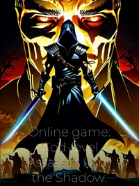Online game: God-level Assassin, I Am the Shadow.