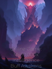 Online Game: My 10,000x Intelligence Buff Awakens
