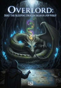 Overlord: Does The Sleeping Dragon Dream Of A New World?