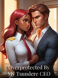 Overprotected By My Tsundere CEO