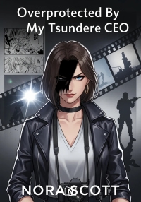 Overprotected By My Tsundere CEO