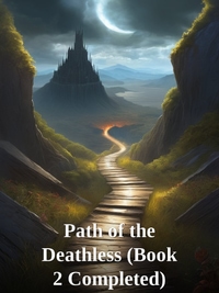 Path of the Deathless (Book 2 Completed) Novel