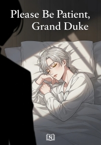 Please Be Patient, Grand Duke