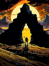 Please get me out of this BL novel...I'm straight!