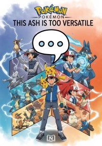 Pokemon: This Ash Is Too Versatile