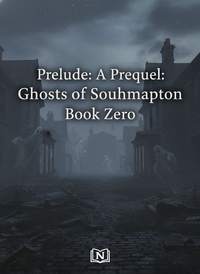 Prelude: A Prequel: Ghosts of Southampton Book Zero