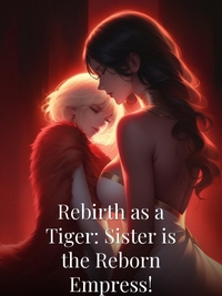 Rebirth as a Tiger: Sister is the Reborn Empress!