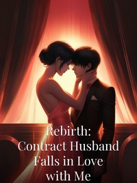 Rebirth: Contract Husband Falls in Love with Me